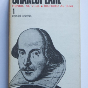 William Shakespeare - Opere 1 (Henric al VI-lea, Richard al III-lea) (editie hardcover)