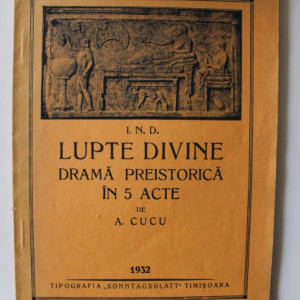 A. Cucu - I.N.D. Lupte divine. Drama istorica in 5 acte (cu autograf)