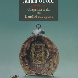 Adrian Otoiu - Coaja lucrurilor sau Dansand cu Jupuita (editie hardcover)