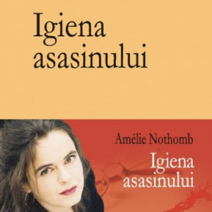 Amelie Nothomb - Igiena asasinului