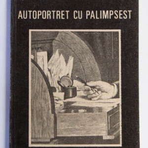 Ana Blandiana - Autoportret cu palimpsest
