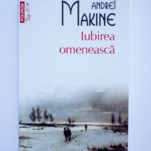Andrei Makine - Iubirea omeneasca