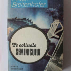 Anton Breitenhofer - Pe colinele Semenicului