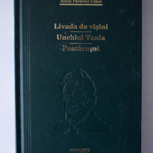 Anton Pavlovici Cehov - Livada de visini. Unchiul Vania. Pescarusul (editie hardcover)