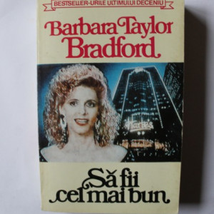 Barbara Taylor Bradford - Sa fii cel mai bun