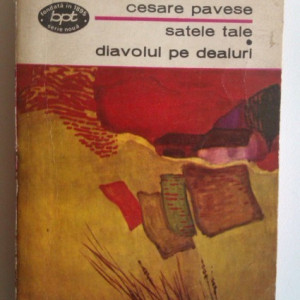 Cesare Pavese - Satele tale. Diavolul pe dealuri