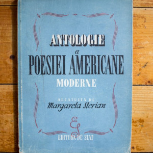 Colectiv autori - Antologie a Poesiei Americane moderne (dela Walt Whitman la contemporani) alcatuita de Margareta Sterian