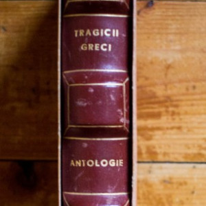Colectiv autori - Tragicii greci (antologie) (editie hardcover, relegata in piele)