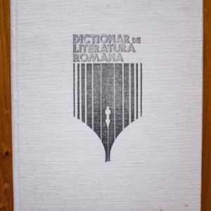 Dim. Pacurariu (coord.) - Dictionar de literatura romana. Scriitori, reviste, curente (editie hardcover)