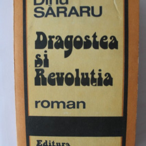 Dinu Sararu - Dragostea si Revolutia