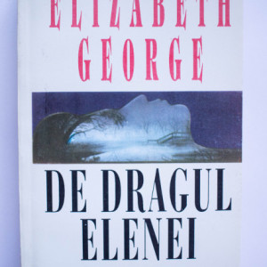 Elizabeth George - De dragul Elenei