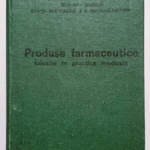 Emanoil Manolescu, Ion Mateescu, Ion Cruceanu, Constantin Popescu, Silvia Ionescu - Produse farmaceutice folosite in practica medicala