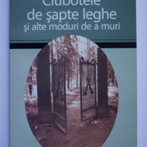 Ernesto Perez Zuniga - Ciubotele de sapte leghe si alte moduri de a muri
