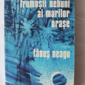 Fanus Neagu - Frumosii nebuni ai marilor orase
