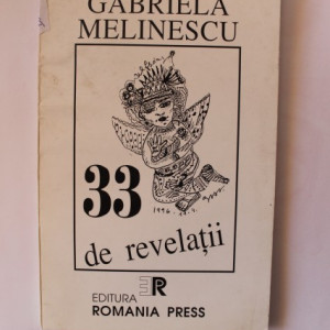 Gabriela Melinescu - 33 de revelatii