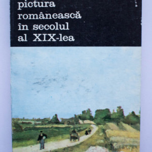 George Oprescu - Pictura romaneasca in secolul al XIX-lea