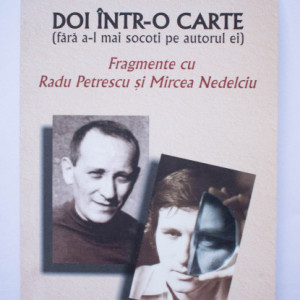 Gheorghe Craciun - Doi intr-o carte (fara a-l mai socoti pe autorul ei). Fragmente cu Radu Petrescu si Mircea Nedelciu