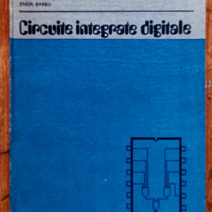 Gheorghe M. Stefan, Ioan V. Draghici, Tiberiu Muresan, Eneia Barbu - Circuite integrate digitale (editie hardcover)
