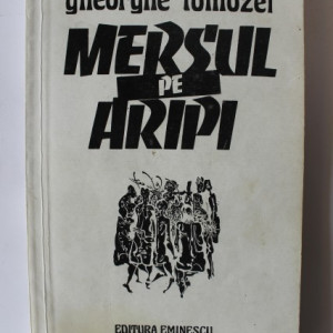 Gheorghe Tomozei - Mersul pe aripi