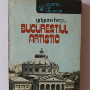 Grigore Hagiu - Bucurestiul artistic