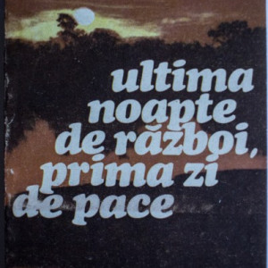 Haralamb Zinca - Ultima noapte de razboi, prima zi de pace