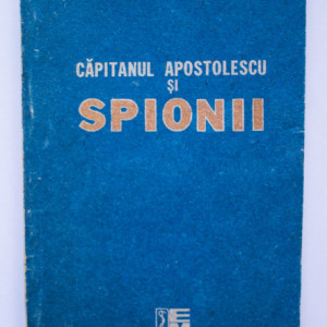 Horia Tecuceanu - Capitanul Apostolescu si spionii