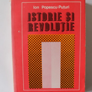 Ion Popescu-Puturi - Istorie si Revolutie