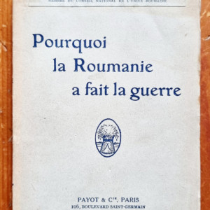 J. Ursu - Pourquoi la Roumanie a fait la guerre (editie in limba franceza)