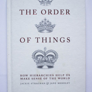 Jackie Strachan, Jane Moseley - The Order of Things. How hierarchies help us make sense of the world (editie hardcover)