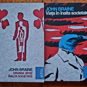 John Braine - Drumul spre inalta societate. Viata in inalta societate (2 vol.)