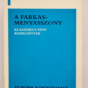 Klasszikus finn kisregenyek - A farkasmenyasszony (editie hardcover)
