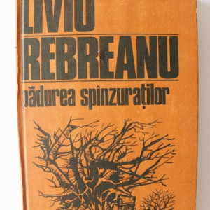 Liviu Rebreanu - Padurea spanzuratilor (editie hardcover)