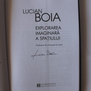 Lucian Boia - Explorarea imaginara a spatiului (cu autograf)