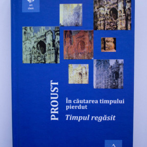 Marcel Proust - In cautarea timpului pierdut VI. Timpul regasit (editie hardcover)