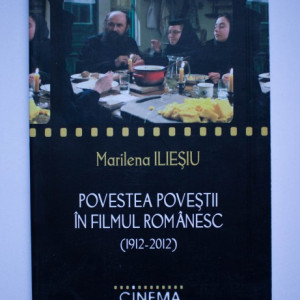 Marilena Iliesiu - Povestea povestii in filmul romanesc (1912-2012)