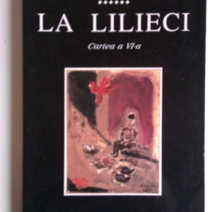 Marin Sorescu - La Lilieci. Cartea a VI-a
