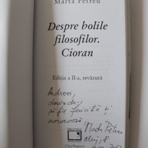 Marta Petreu - Despre bolile filosofilor. Cioran (cu autograf)