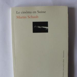Martin Schaub - Le cinema en Suisse (mic album, editie in limba franceza)