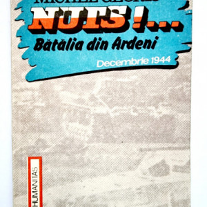Michel Georis - Nuts!... Batalia din Ardeni (decembrie 1944)