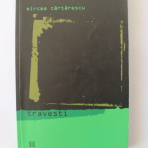 Mircea Cartarescu - Travesti