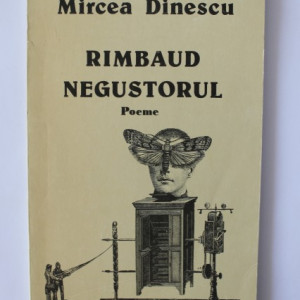 Mircea Dinescu - Rimbaud negustorul