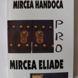 Mircea Handoca - Pro Mircea Eliade