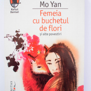 Mo Yan - Femeia cu buchetul de flori si alte povestiri
