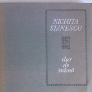 Nichita Stanescu - Clar de inima