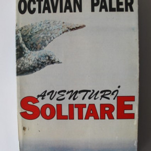 Octavian Paler - Aventuri solitare