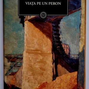 Octavian Paler - Viata pe un peron (editie hardcover)