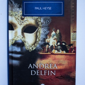 Paul Heyse - Andrea Delfin si alte nuvele (editie hardcover)