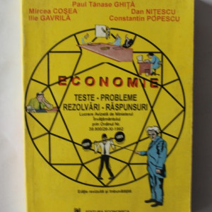 Paul Tanase Ghita, Mircea Cosea, Dan Nitescu, Ilie Gavrila, Constantin Popescu - Economie (teste-probleme-rezolvari-raspunsuri)