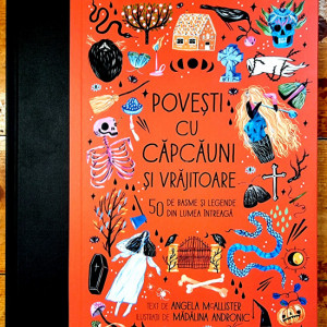 Povesti cu capcauni si vrajitoare. 50 de basme si legende din lumea intreaga (editie hardcover)