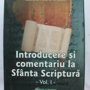 Raymond E. Brown, S.S., Joseph A. Fitzmyer, S.J., Roland E. Murphy, O. Carm. - Introducere si comentariu la Sfanta Scriptura (vol. I, editie hardcover)